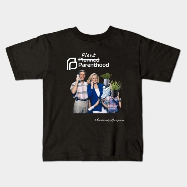 Plant Parenthood... Kids T-Shirt by UnanimouslyAnonymous